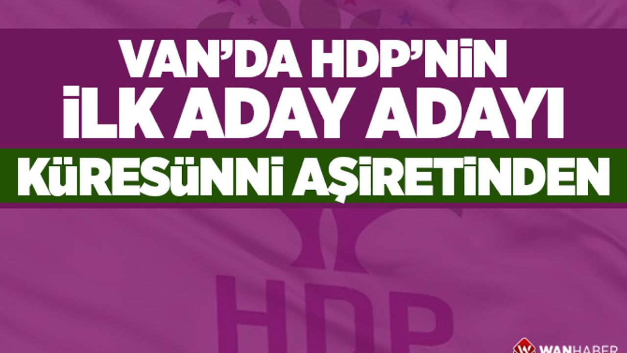 HDP'nin Van'daki ilk aday adayı Aktaş!...