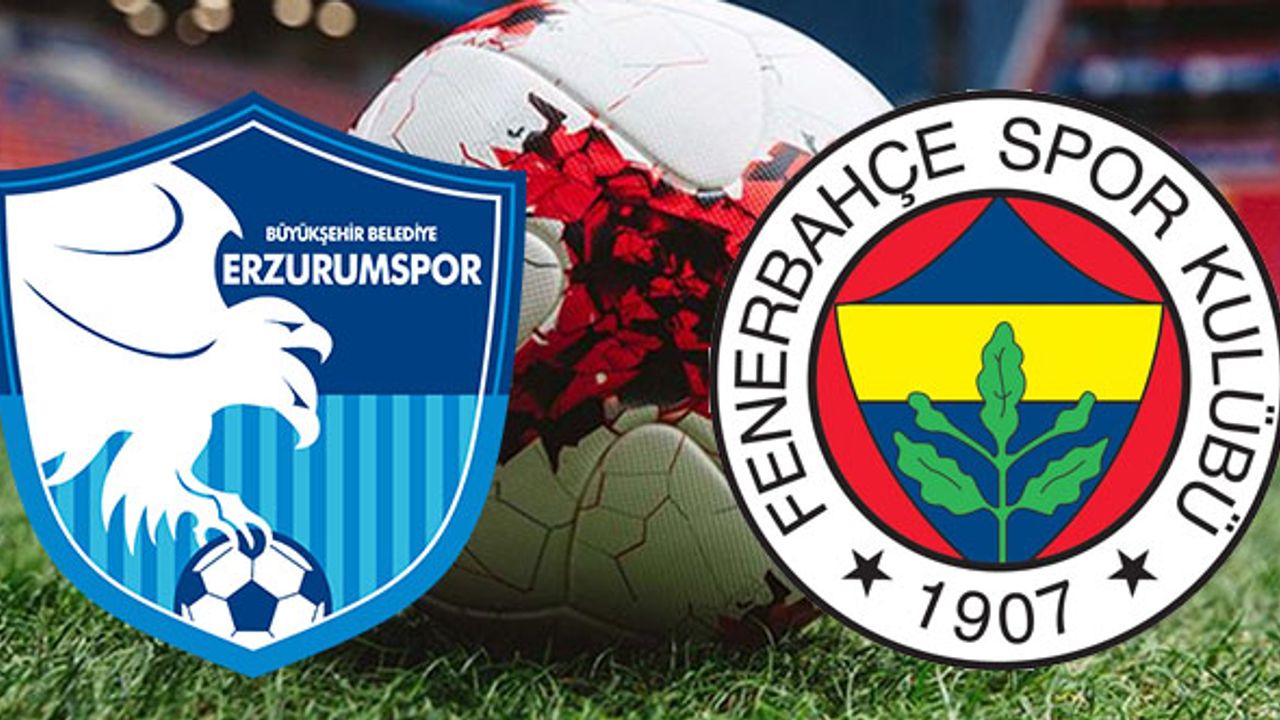 Büyükşehir Belediye Erzurumspor-Fenerbahçe maçı saat kaçta? Hangi kanalda?