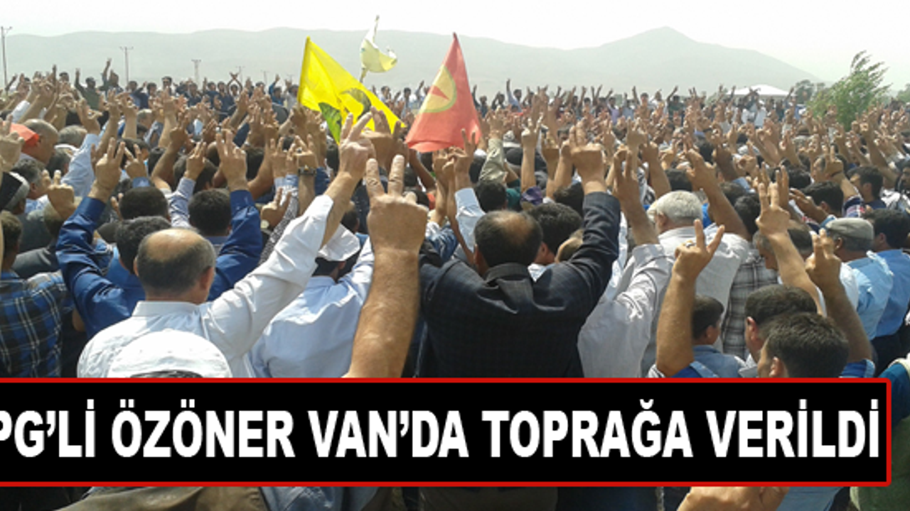 YPG'li Mevlüt Özöner Van'da Toprağa Verildi