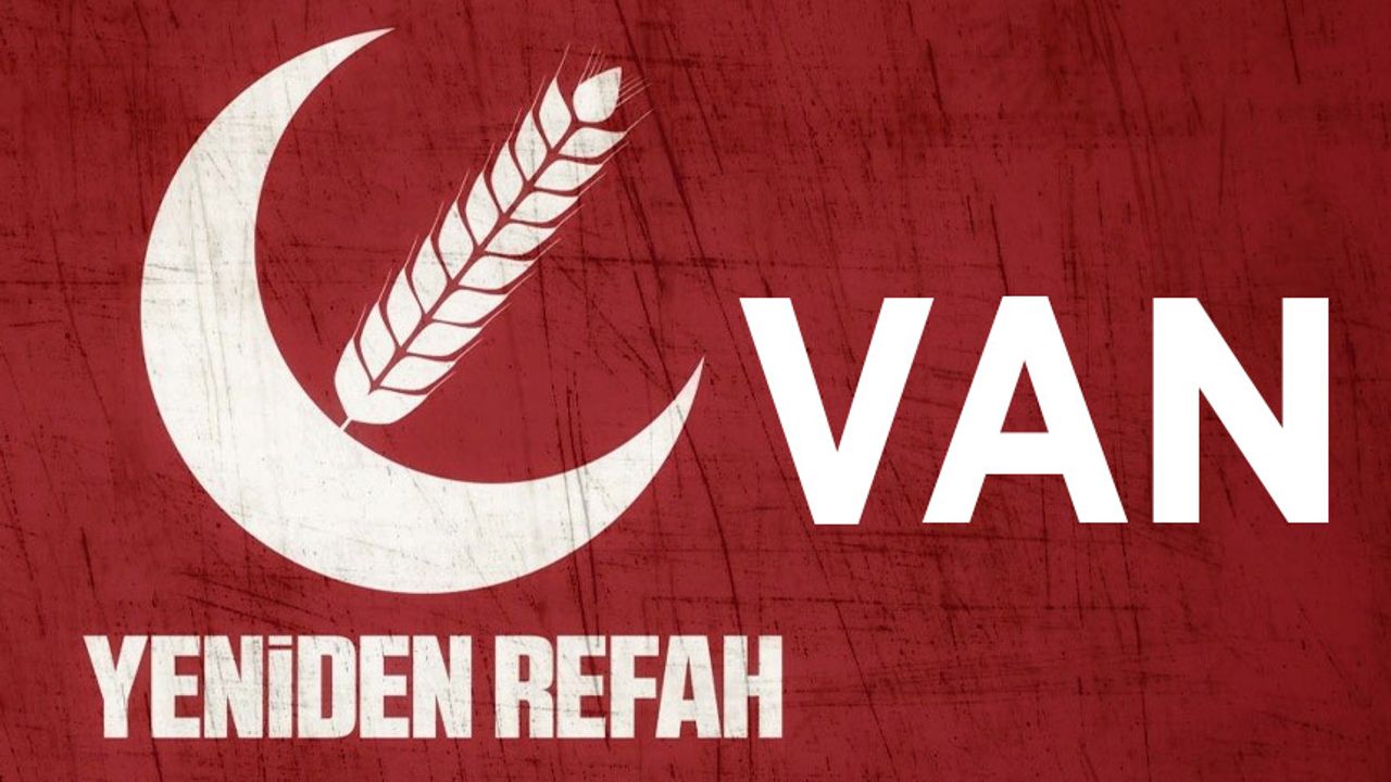 Yeniden Refah Partisi Van'da kaç oy aldı, kaç milletvekili çıkardı? 2023 Van seçim sonuçları