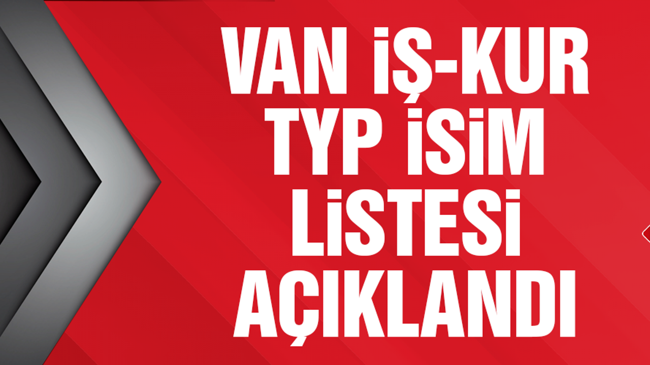 Van İş-Kur TYP kura sonuçlarının isim listesi!