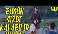 Van'da sosyal deney videosu çekti: Evsizim sizde kalabilir miyim?