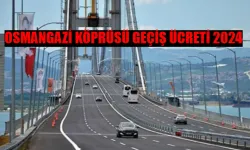 Osmangazi Köprüsü Geçiş Ücreti Ne Kadar Oldu 2024 Araç Sınıflarına Göre Osmangazi Köprüsü Geçiş Ücreti Tarifesi