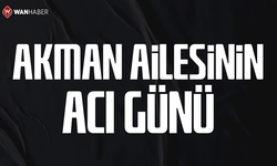 Akman ailesinin acı günü…