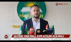 HÜDA-PAR Van İl Başkanı Rasim Sayğın: Van Mall AVM acilen açılmalı