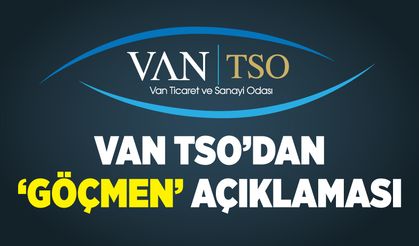 Van TSO'dan 'göçmen' açıklaması