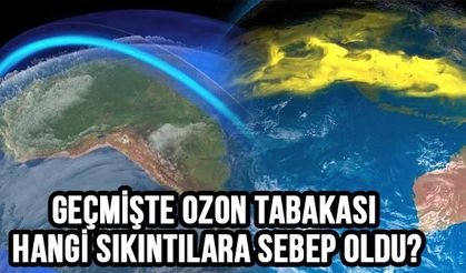 Geçmişte Ozon Tabakası Hangi Sıkıntılara Sebep Oldu?