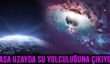 NASA Uzayda Su Yolculuğuna Çıkıyor