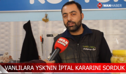 Vanlılara YSK'nın iptal kararını sorduk