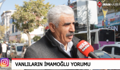 Vanlıların Ekrem İmamoğlu yorumu