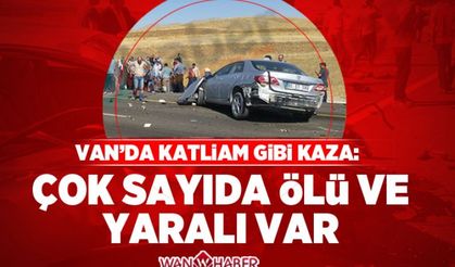 Van'da katliam gibi kaza: Çok sayıda ölü ve yaralı var