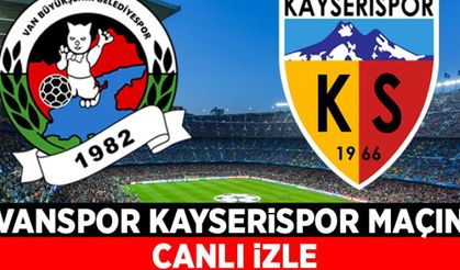 Vanspor- Kayserispor maçını canlı izle