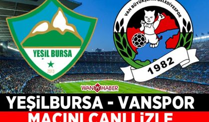 Yeşil Bursa - Vanspor Maçını Canlı İzle