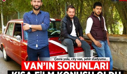 Van'ın sorunları kısa film konusu oldu