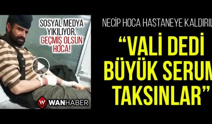 Vanlı Necip Hoca Hastaneye Kaldırıldı