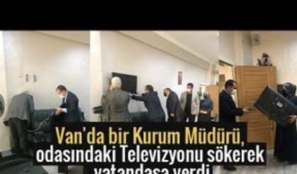 Van'da kurum müdürü makamından söktüğü televizyonu hediye etti