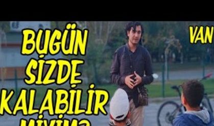 Van'da sosyal deney videosu çekti: Evsizim sizde kalabilir miyim?