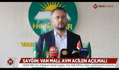 HÜDA-PAR Van İl Başkanı Rasim Sayğın: Van Mall AVM acilen açılmalı