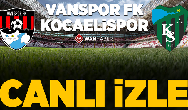 Vanspor FK - Kocaelispor Maçı Canlı İzle