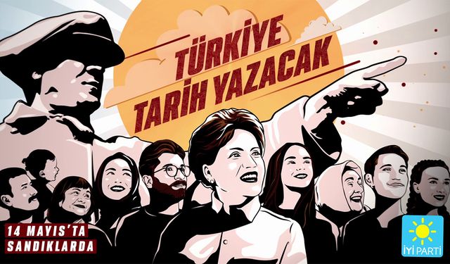 İYİ Parti seçim kampanyasını "Türkiye Tarih Yazacak" sloganıyla başlattı