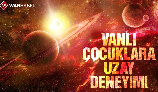 Vanlı çocuklara uzay deneyimi