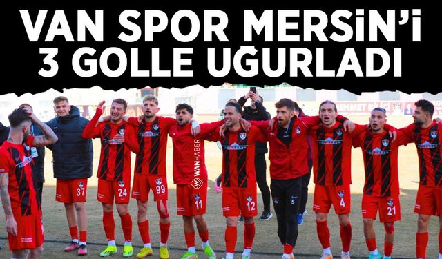 Van Spor, Yeni Mersin İdmanyurdu'nu 3 golle uğurladı