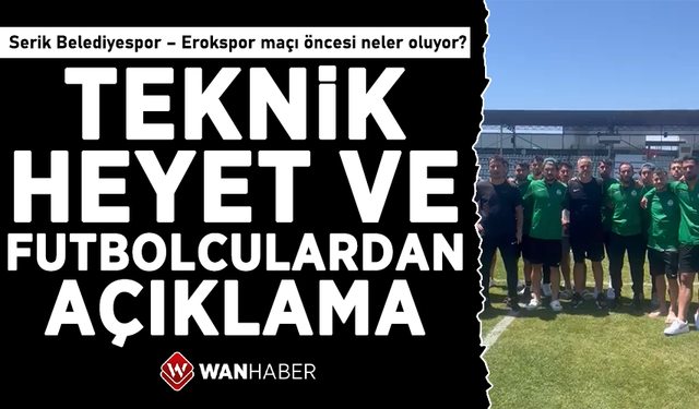 Serik Belediyespor – Erokspor maçı öncesi neler oluyor? Teknik heyet ve futbolculardan açıklama