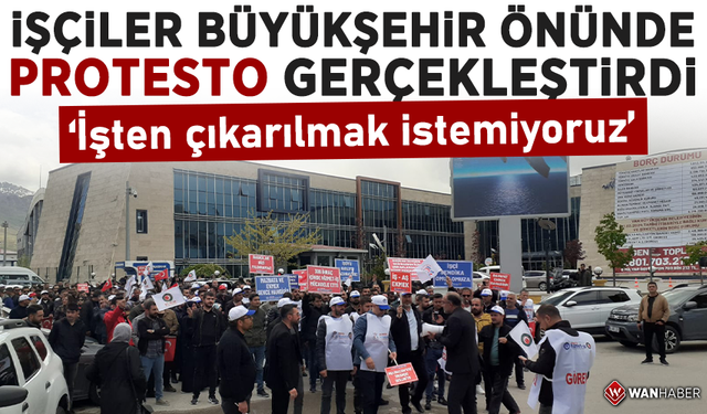 İşçiler, Büyükşehir önünde protesto gerçekleştirdi! ‘İşten çıkarılmak istemiyoruz’