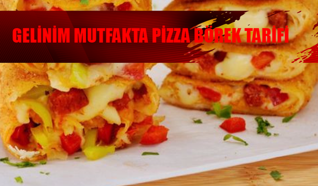 En Pratik Pizza Börek Nasıl Yapılır? (4 Haziran 2024) Gelinim Mutfakta Pizza Börek Malzemeleri ve Tarifi