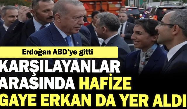 Hafize Gaye Erkan 'da ABD'de Erdoğan'ı Karşıladı!