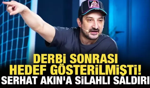 Serhat Akın'a Silahlı Saldırı!