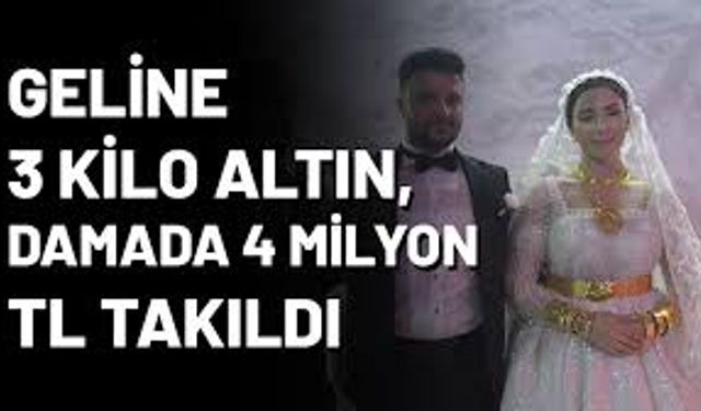 Düğünde Geline 3 Kilo Altın, Damada 4 Milyon TL Takıldı!