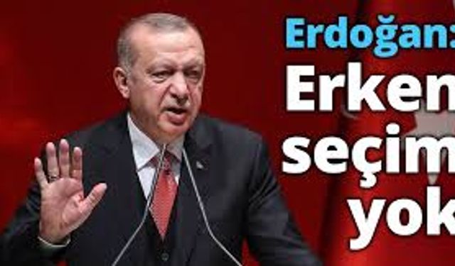 Erdoğan, Erken Seçim Tartışmalarına Son Noktayı Koydu!