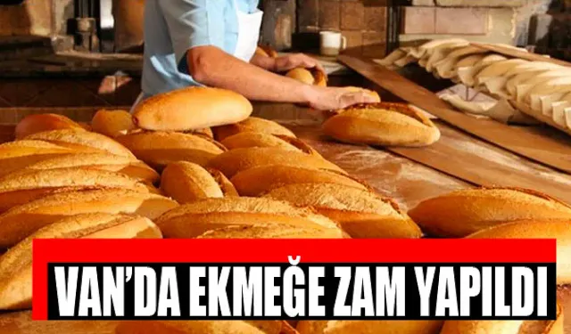 Son Dakika: Van'da Ekmeğe Zam Yapıldı!