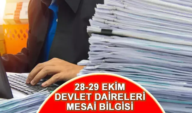 28-29 Ekim 2024, Kamu Kurumlarının Mesai Saatleri ve Çalışma Durumu! Resmi Daireler Bugün ve Yarın Açık mı?