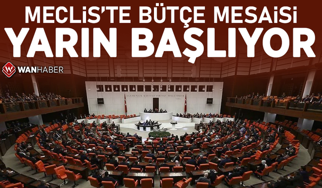 Meclis'te bütçe mesaisi yarın başlıyor