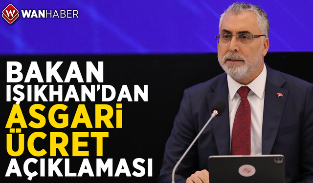 Işıkhan'dan asgari ücret açıklaması: Vatandaşı enflasyona ezdirmeyeceğiz