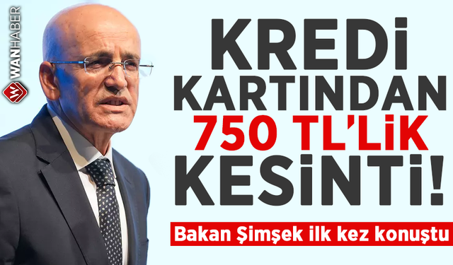 Kredi kartından 750 TL'lik kesinti! Bakan Şimşek ilk kez konuştu