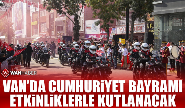 Van’da Cumhuriyet Bayramı etkinliklerle kutlanacak