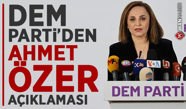 DEM Parti’den Ahmet Özer açıklaması