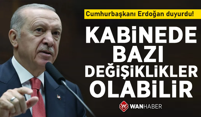 Cumhurbaşkanı Erdoğan: Kabinede bazı değişiklikler olabilir