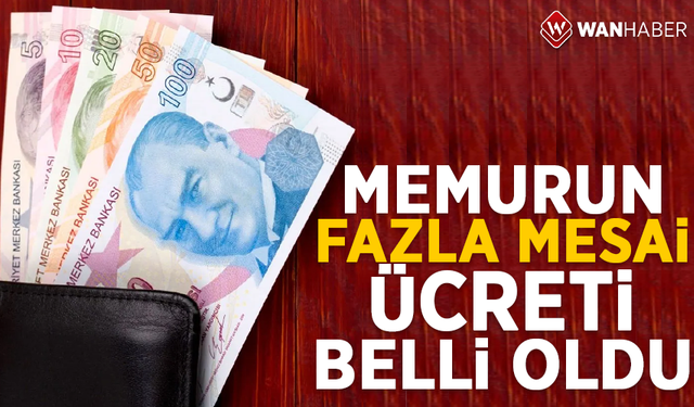 Memurun fazla mesai ücreti belli oldu