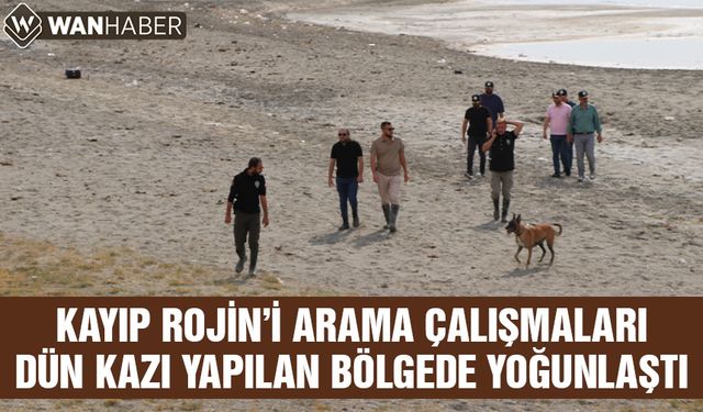 Rojin'i arama çalışmaları dün kazı yapılan bölgede yoğunlaştı