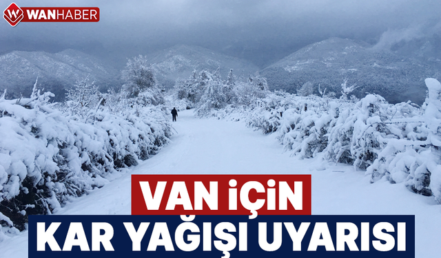 Van için kar yağışı uyarısı!