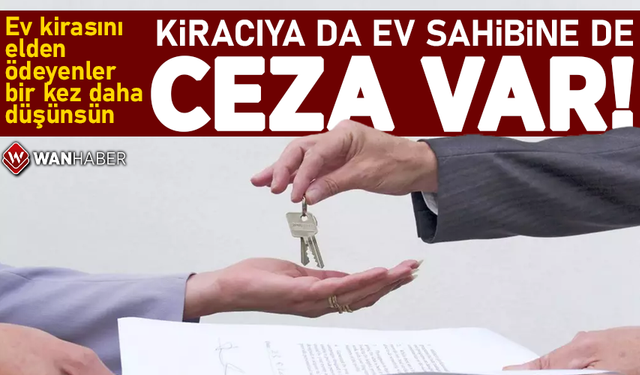 Ev kirasını elden ödeyenler bir kez daha düşünsün... Kiracıya da ev sahibine de ceza var!