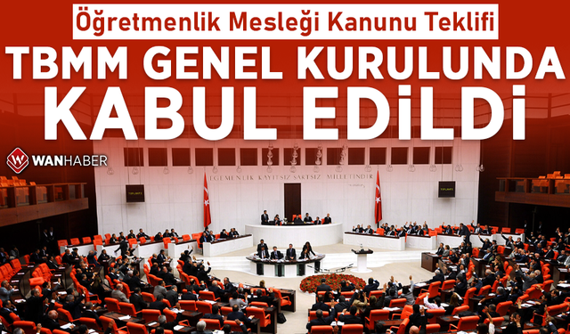 Öğretmenlik Mesleği Kanunu Teklifi TBMM Genel Kurulunda kabul edildi