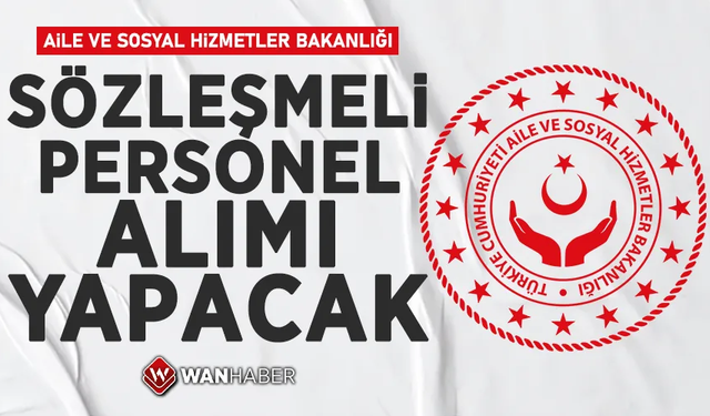 Aile ve Sosyal Hizmetler Bakanlığı sözleşmeli personel alımı yapacak