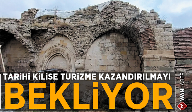 Tarihi kilise turizme kazandırılmayı bekliyor