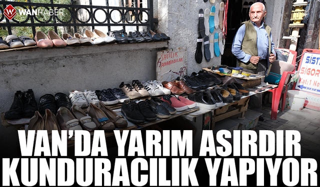 Van’da yarım asırdır kunduracılık yapıyor