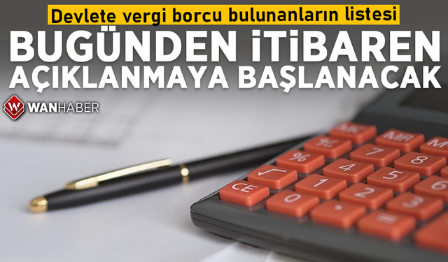 Devlete vergi borcu bulunanların listesi bugünden itibaren açıklanmaya başlanacak